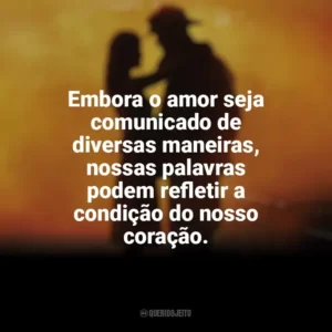 Embora o amor seja comunicado de diversas maneiras, nossas palavras podem refletir a condição do nosso coração. À Prova de Fogo (Filme)