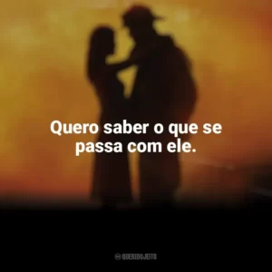 Quero saber o que se passa com ele. À Prova de Fogo (Filme)