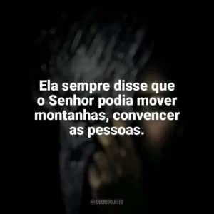 Ela sempre disse que o Senhor podia mover montanhas, convencer as pessoas. A Queda da Casa de Usher (Série)