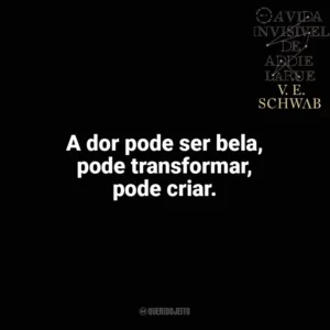 A dor pode ser bela, pode transformar, pode criar. A Vida Invisível (Livro)