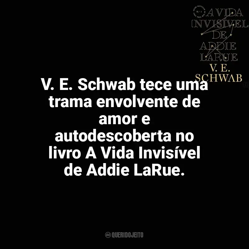 Frases de efeito do livro A Vida Invisível: V. E. Schwab tece uma trama envolvente de amor e autodescoberta no livro A Vida Invisível de Addie LaRue.