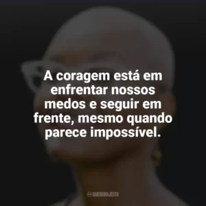 A coragem está em enfrentar nossos medos e seguir em frente, mesmo quando parece impossível. Alyssa Cole