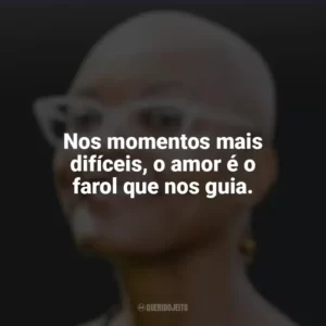 Nos momentos mais difíceis, o amor é o farol que nos guia. Alyssa Cole