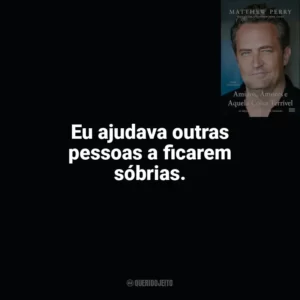 Eu ajudava outras pessoas a ficarem sóbrias. Amigos, Amores e Aquela Coisa Terrível (Livro)