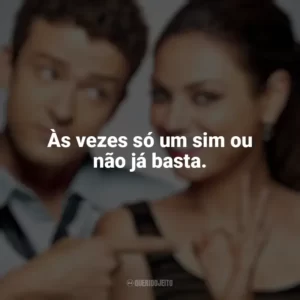 Às vezes só um sim ou não já basta. Amizade Colorida (Filme)