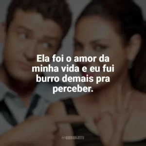 Ela foi o amor da minha vida e eu fui burro demais pra perceber. Amizade Colorida (Filme)