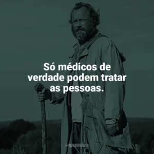Só médicos de verdade podem tratar as pessoas. Amor Esquecido (Filme)