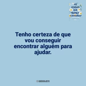 Tenho certeza de que vou conseguir encontrar alguém para ajudar. As Coisas que Nunca Superamos (Livro)