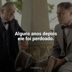 Alguns anos depois ele foi perdoado. Assassinos da Lua das Flores (Filme)