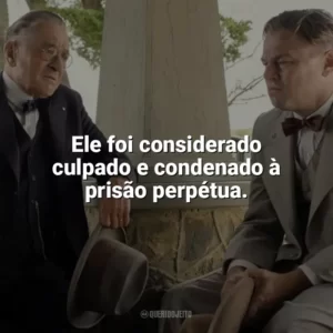 Ele foi considerado culpado e condenado à prisão perpétua. Assassinos da Lua das Flores (Filme)