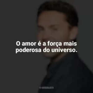 O amor é a força mais poderosa do universo. Austin Siegemund-Broka