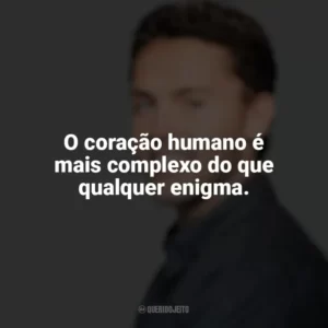 O coração humano é mais complexo do que qualquer enigma. Austin Siegemund-Broka