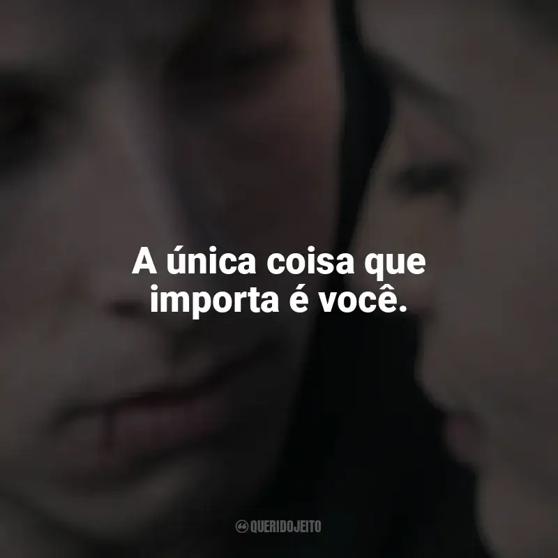 Frases do filme A Realidade É Uma Ilusão: A única coisa que importa é você.