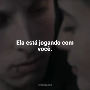 Ela está jogando com você. Awareness: A Realidade É Uma Ilusão (Filme)