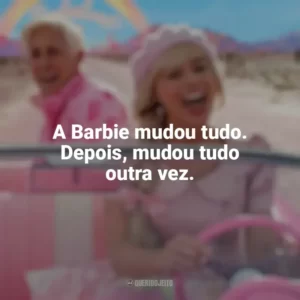 A Barbie mudou tudo. Depois, mudou tudo outra vez. Barbie (2023)