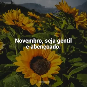 Novembro, seja gentil e abençoado. Bem-Vindo Novembro