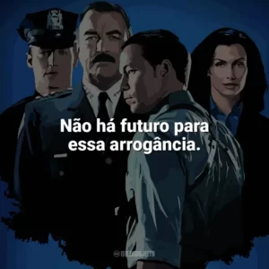 Não há futuro para essa arrogância. Blue Bloods (Série)