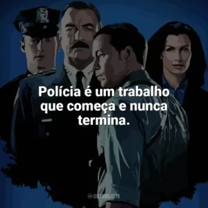 Polícia é um trabalho que começa e nunca termina. Blue Bloods (Série)