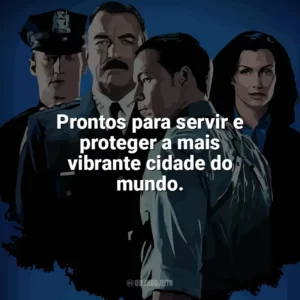 Prontos para servir e proteger a mais vibrante cidade do mundo. Blue Bloods (Série)