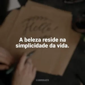 A beleza reside na simplicidade da vida. Caligrafia