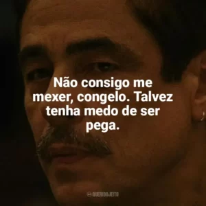 Não consigo me mexer, congelo. Talvez tenha medo de ser pega. Camaleões (Filme)