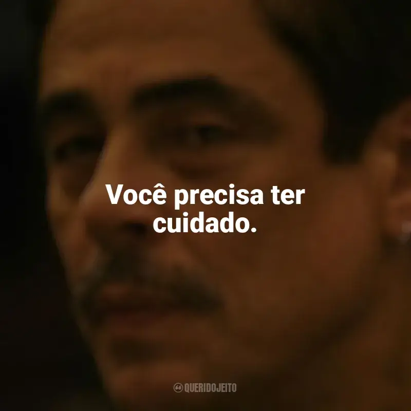 Frases de Camaleões filme: Você precisa ter cuidado.