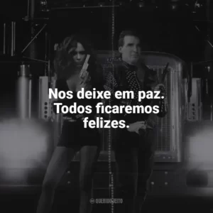 Nos deixe em paz. Todos ficaremos felizes. Carga Máxima (Filme)