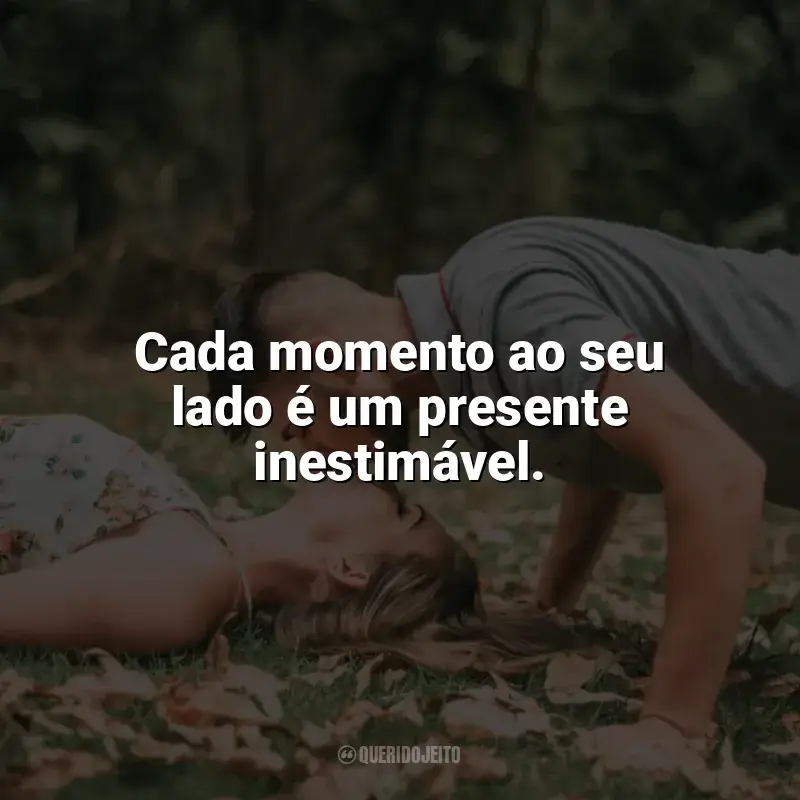 Frases de Carinho: Cada momento ao seu lado é um presente inestimável.