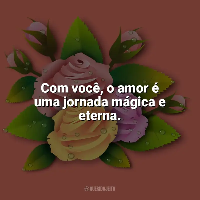 Frases reflexivas de Carinho: Com você, o amor é uma jornada mágica e eterna.