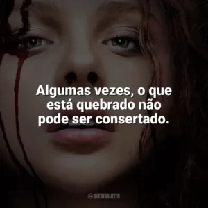 Algumas vezes, o que está quebrado não pode ser consertado. Carrie, a Estranha (Filme)