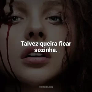 Talvez queira ficar sozinha. Carrie, a Estranha (Filme)