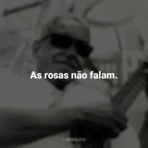 As rosas não falam. Cartola