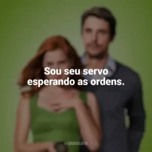 Sou seu servo esperando as ordens. Casa Comigo? (Filme)