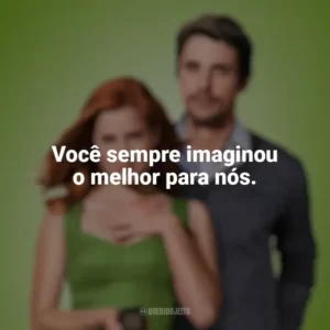 Você sempre imaginou o melhor para nós. Casa Comigo? (Filme)