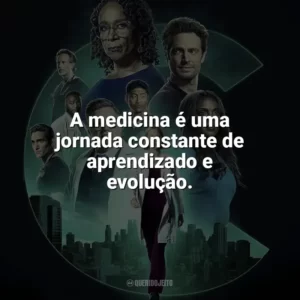 A medicina é uma jornada constante de aprendizado e evolução. Chicago Med (Série)