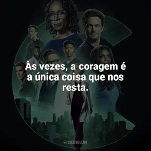 Às vezes, a coragem é a única coisa que nos resta. Chicago Med (Série)