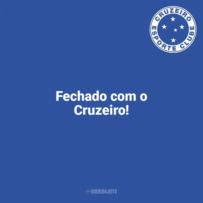 Time do Cruzeiro frases: Fechado com o Cruzeiro!