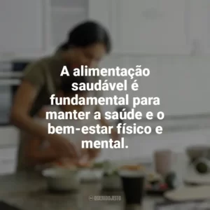 A alimentação saudável é fundamental para manter a saúde e o bem-estar físico e mental. Culinária e Alimentação