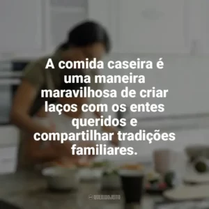 A comida caseira é uma maneira maravilhosa de criar laços com os entes queridos e compartilhar tradições familiares. Culinária e Alimentação