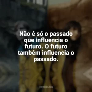 Não é só o passado que influencia o futuro. O futuro também influencia o passado. Dark (Série)