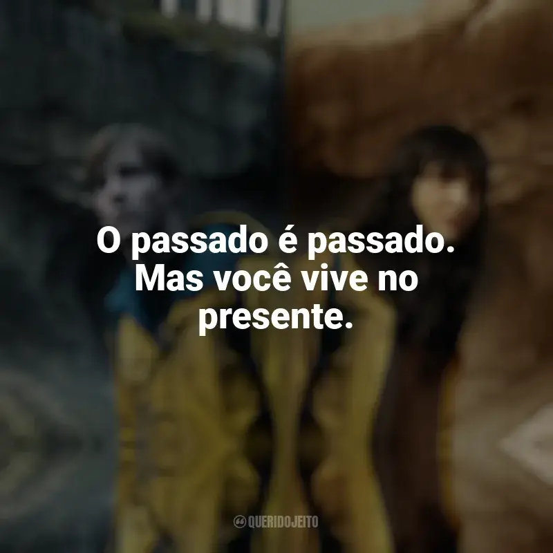 Frases Dark série: O passado é passado. Mas você vive no presente.