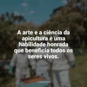 A arte e a ciência da apicultura é uma habilidade honrada que beneficia todos os seres vivos. Dia da Apicultura