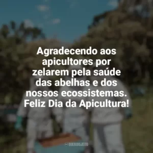 Agradecendo aos apicultores por zelarem pela saúde das abelhas e dos nossos ecossistemas. Feliz Dia da Apicultura! Dia da Apicultura