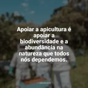 Apoiar a apicultura é apoiar a biodiversidade e a abundância na natureza que todos nós dependemos. Dia da Apicultura