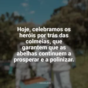 Hoje, celebramos os heróis por trás das colmeias, que garantem que as abelhas continuem a prosperar e a polinizar. Dia da Apicultura