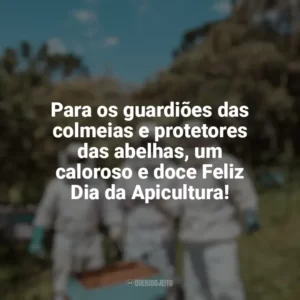 Para os guardiões das colmeias e protetores das abelhas, um caloroso e doce Feliz Dia da Apicultura! Dia da Apicultura