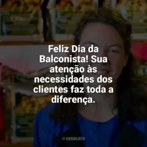 Feliz Dia da Balconista! Sua atenção às necessidades dos clientes faz toda a diferença. Dia da Balconista