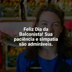 Feliz Dia da Balconista! Sua paciência e simpatia são admiráveis. Dia da Balconista