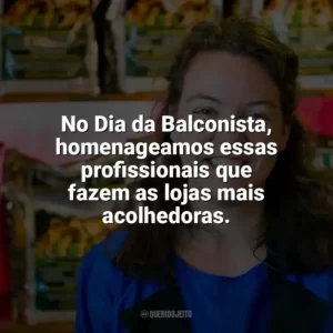 No Dia da Balconista, homenageamos essas profissionais que fazem as lojas mais acolhedoras. Dia da Balconista