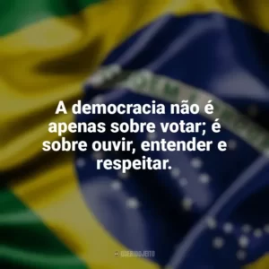 A democracia não é apenas sobre votar; é sobre ouvir, entender e respeitar. Dia da Democracia
